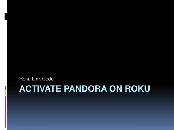 Activate Pandora on Roku