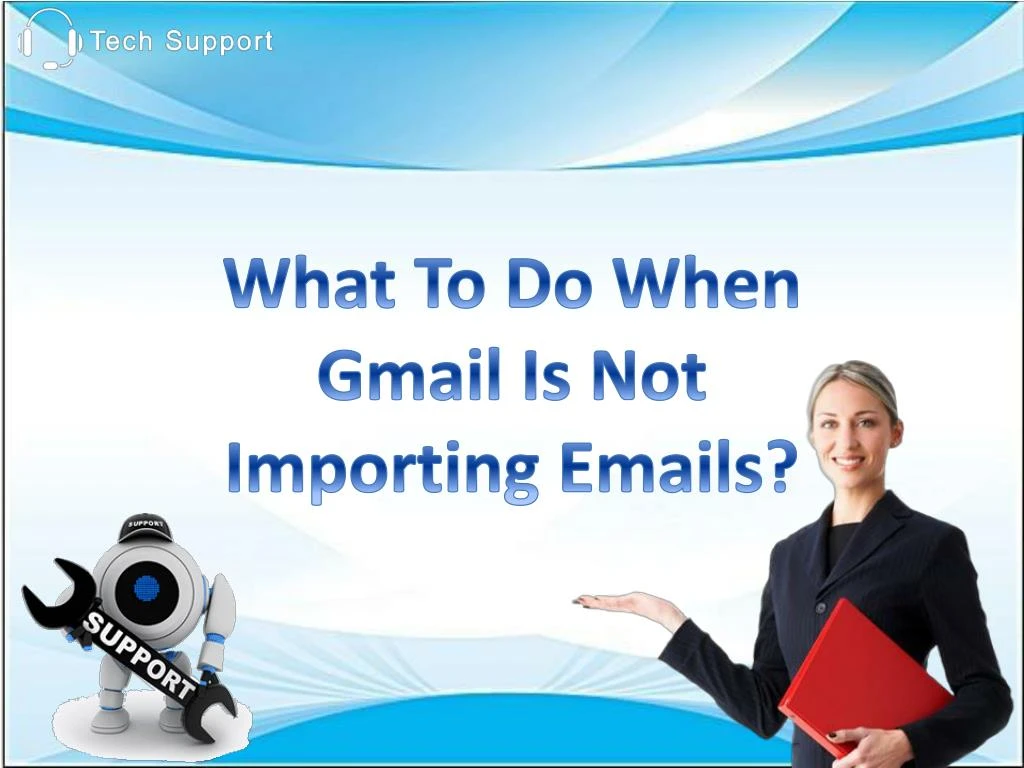 what to do when gmail is not importing emails