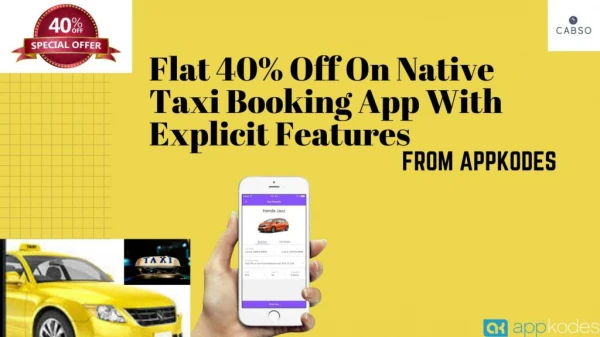 Flat 40% Off On Native Taxi Booking App With Explicit Features