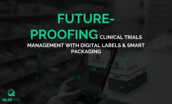 Future-proofing Clinical Trials Management with Digital Labels and Smart Packaging