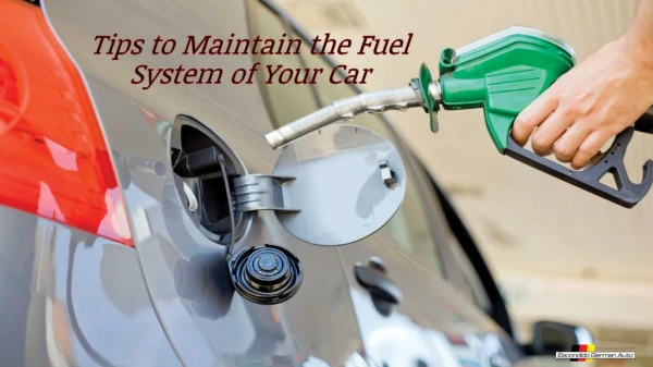 Tips to Maintain the Fuel System of your Car