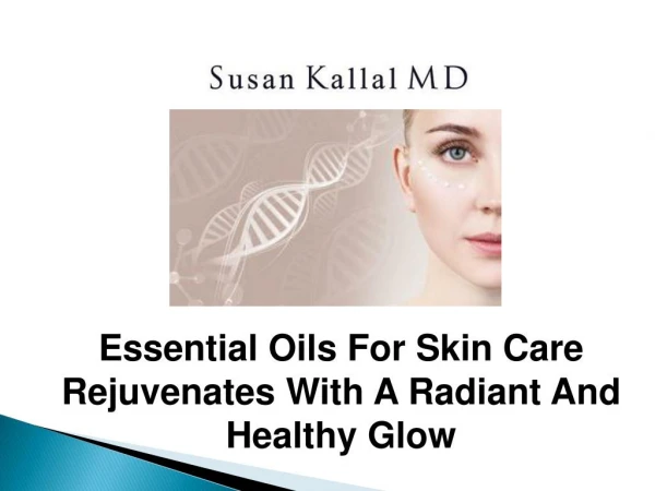Essential Oils for Skin Care Rejuvenates With a Radiant & Healthy Glow