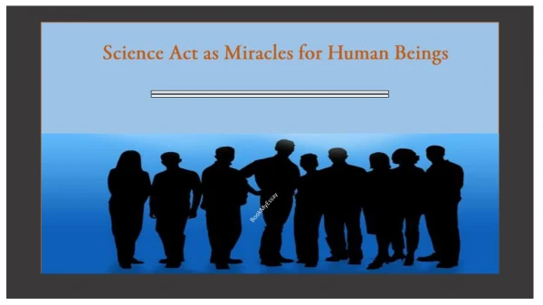 Science Act as Miracles for Human Beings