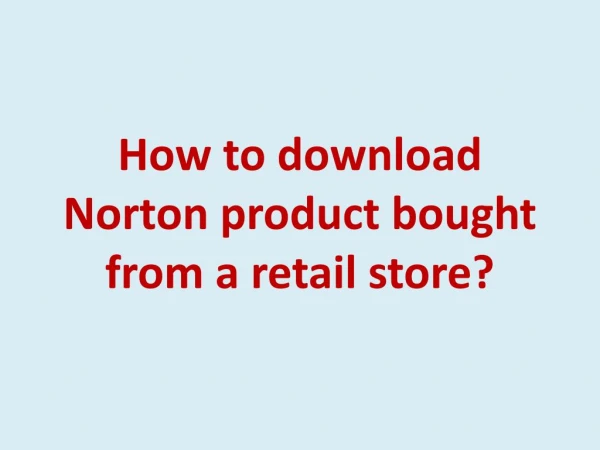 How to download Norton product bought from a retail store?