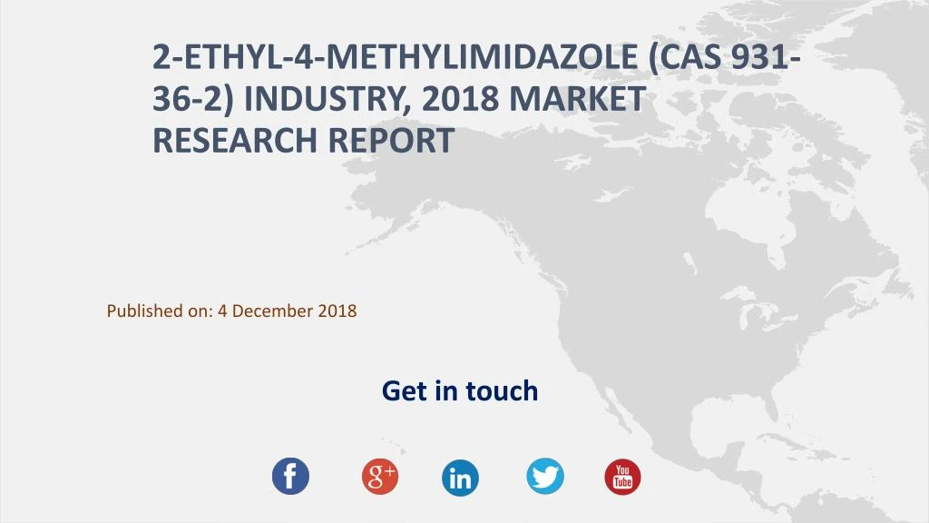 2 ethyl 4 methylimidazole cas 931 36 2 industry 2018 market research report