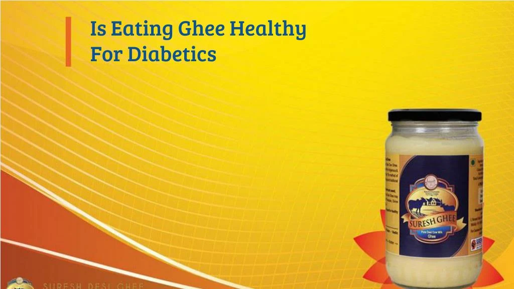 is eating ghee healthy for diabetics
