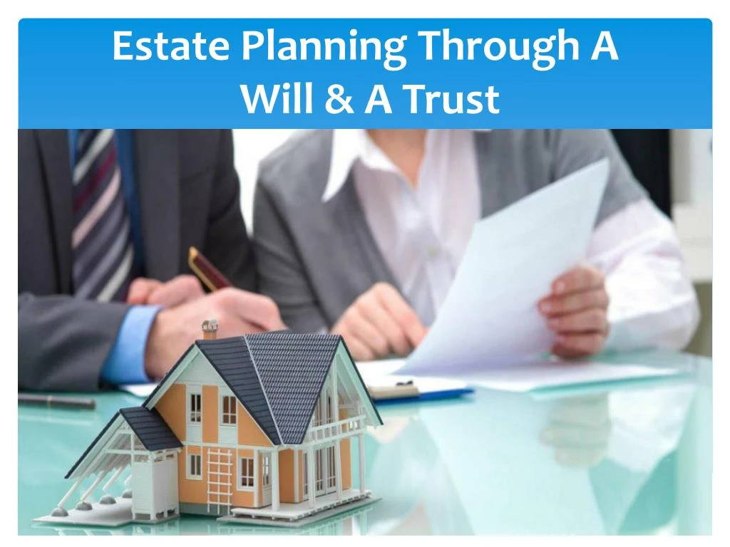 estate planning through a will a trust
