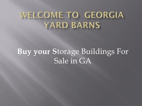 Georgia Yard Barns have many unique storage building styles to choose from