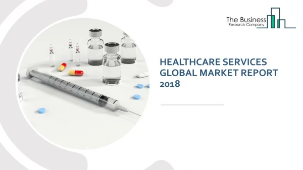 Healthcare services global market report