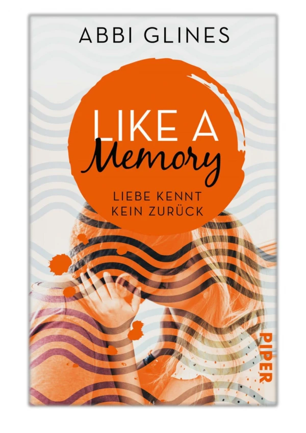 [PDF] Free Download Like a Memory – Liebe kennt kein Zurück By Abbi Glines & Lene Kubis