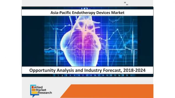 Asia-Pacific Endotherapy Devices Market Expected to Reach $1,315 Million : Latest Report on Market Size and Worldwide gr