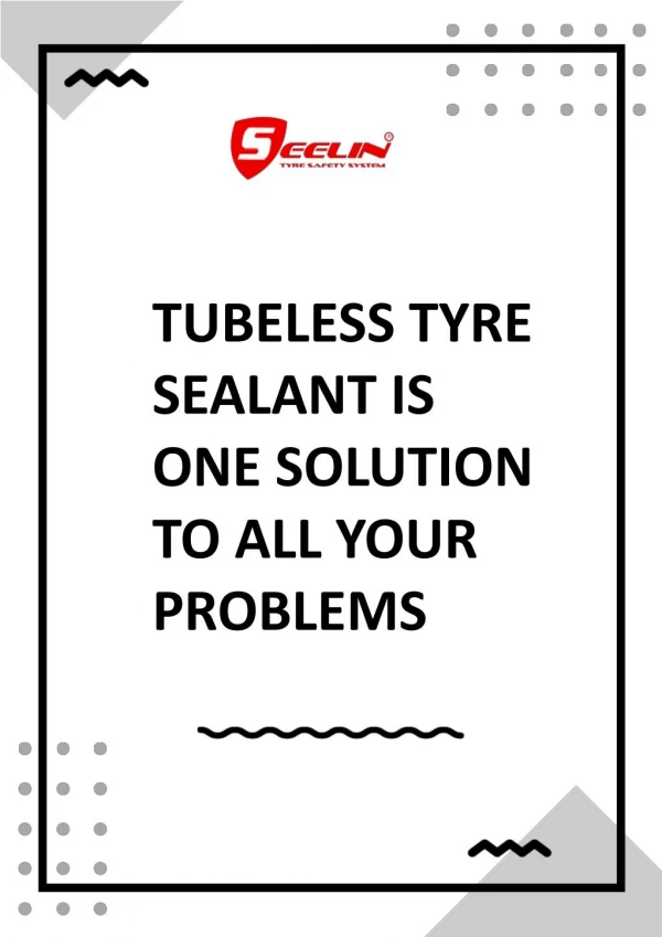 Tubeless Tyre Sealant is One Solution To All Your Problems