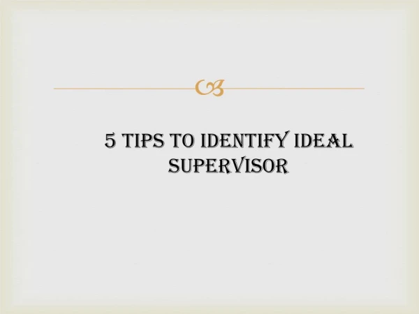 5 Tips to Identify an Ideal Supervisor for Ph.D