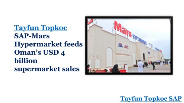 Tayfun Topkoc SAP-Mars Hypermarket feeds Oman’s USD 4 billion supermarket sales