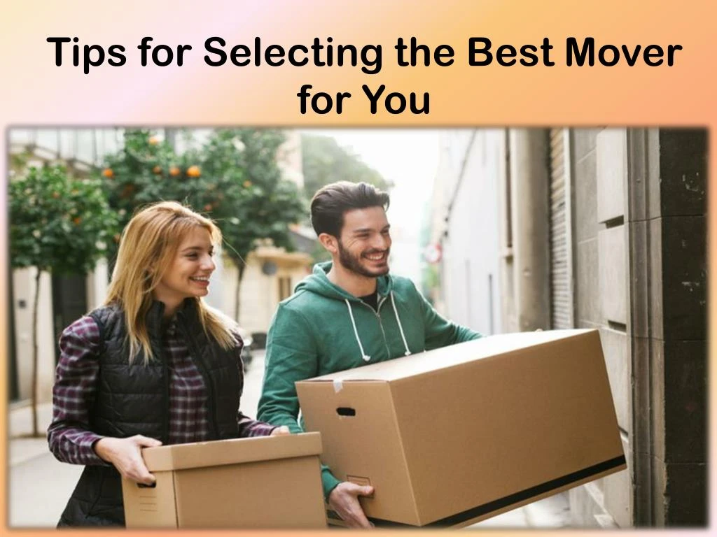 tips for selecting the best mover for you