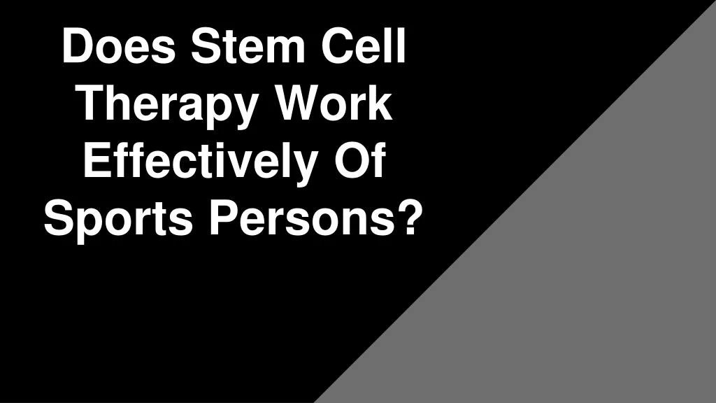 does stem cell therapy work effectively of sports persons