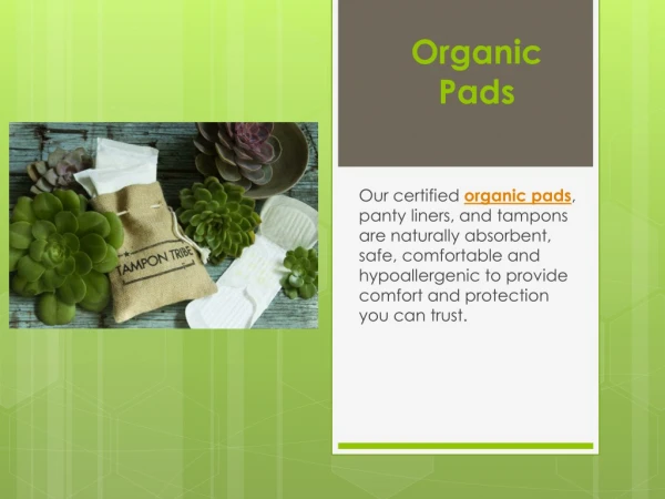 Organic Pads