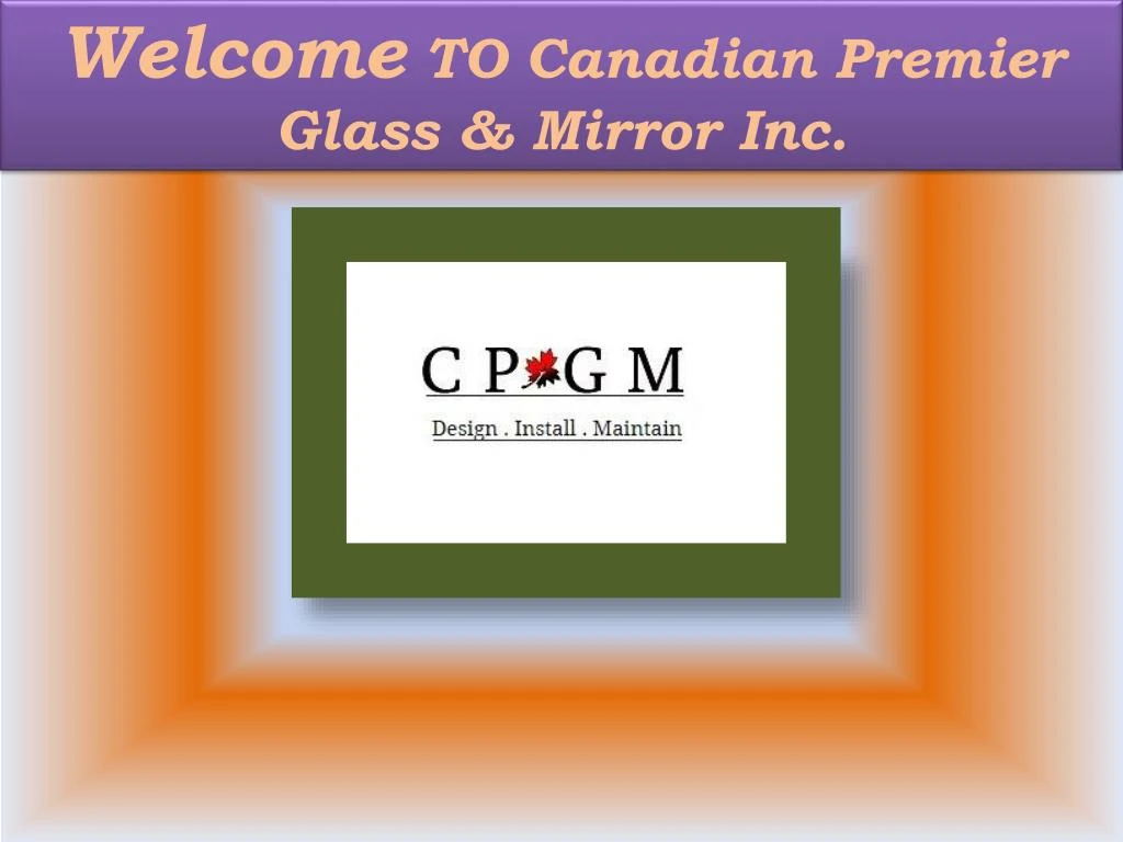 welcome to canadian premier glass mirror inc