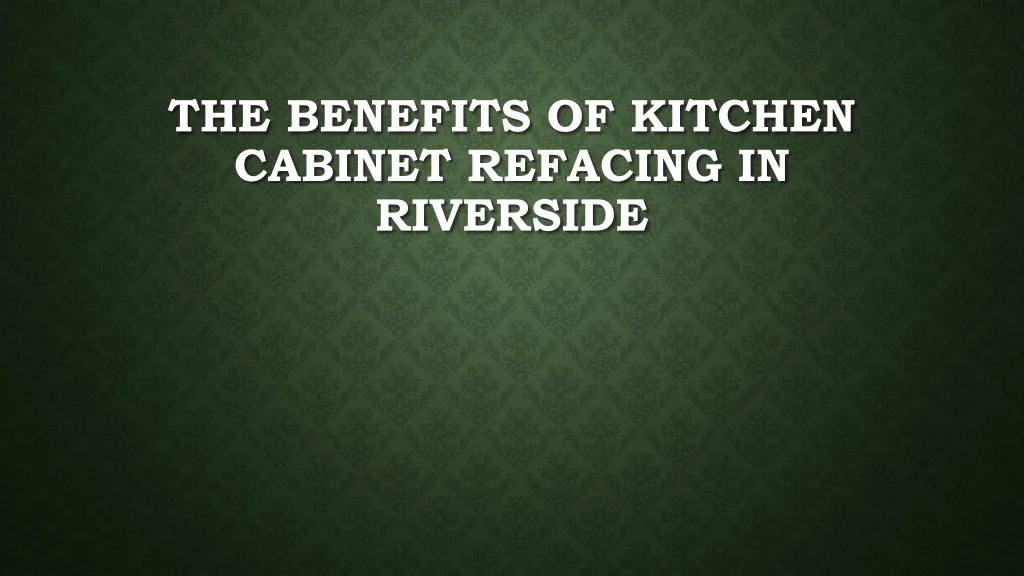 the benefits of kitchen cabinet refacing