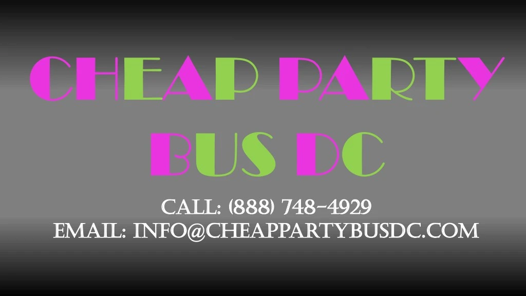 cheap party bus dc call 888 748 call 888 748 4929