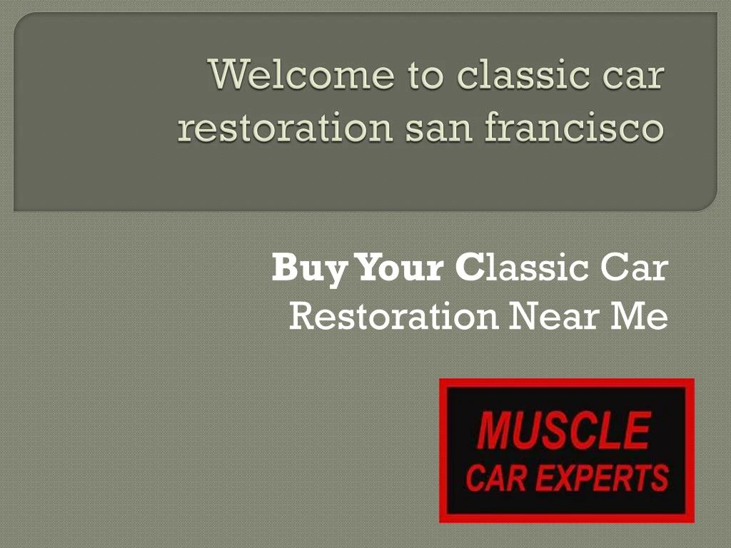 welcome to classic car restoration san francisco