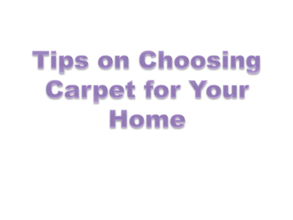 tips on choosing carpet for your home