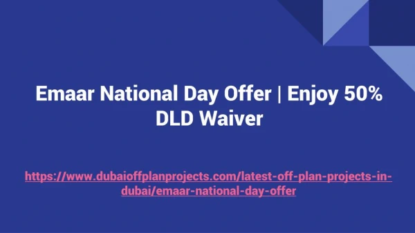 Emaar National Day Offer 2018 | Enjoy 50 DLD Waiver