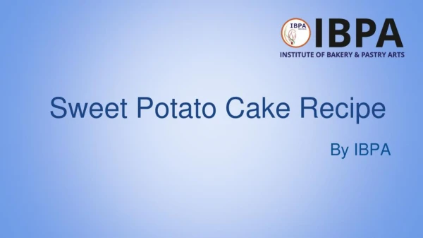 Sweet Potato Cake Recipe - IBPA