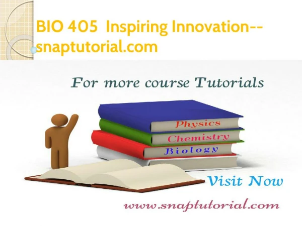 BIO 405 Inspiring Innovation--snaptutorial.com