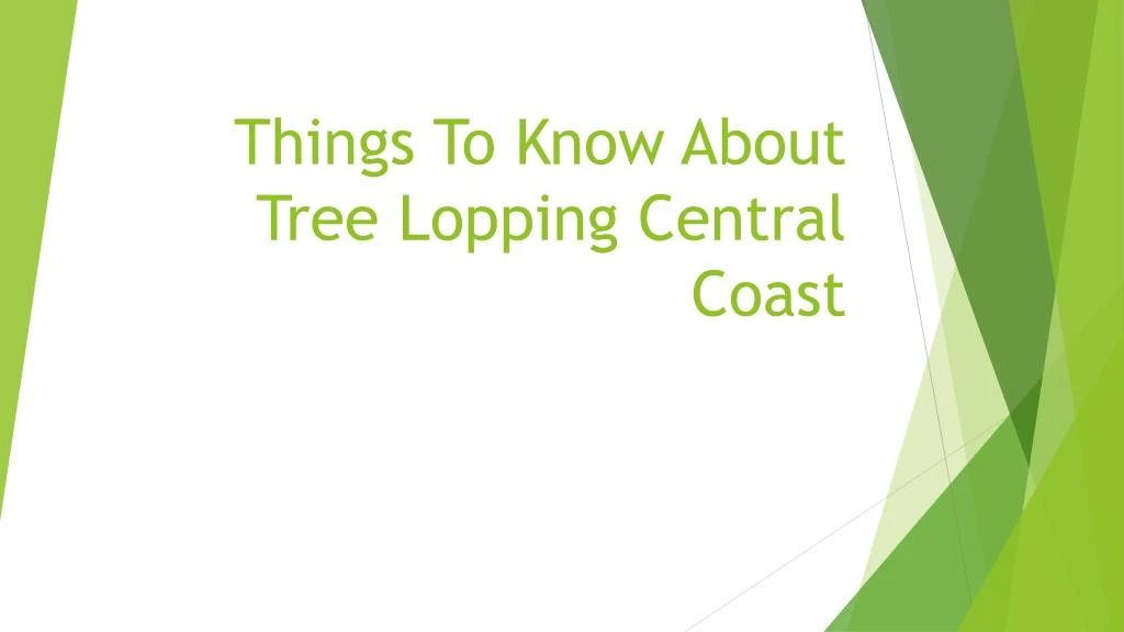 things to know about tree lopping central coast