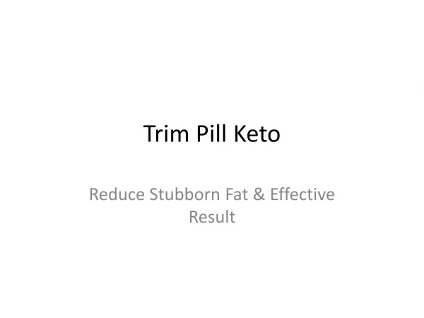 Trim Pill Keto : Out Extra Body Fat & Natural Ingredient