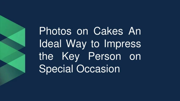 Photos on Cakes An Ideal Way to Impress the Key Person on Special Occasion