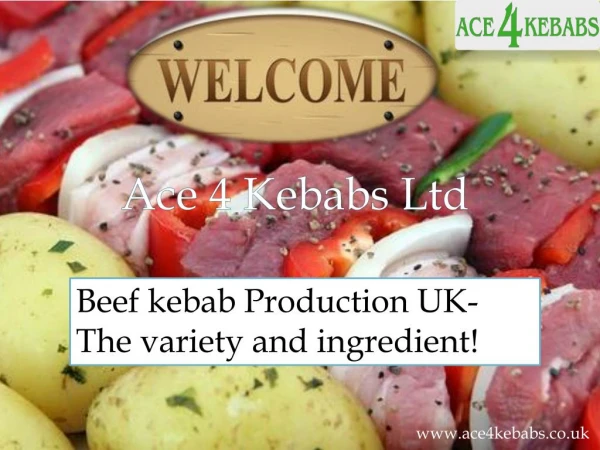 Beef kebab Production UK- The variety and ingredient!