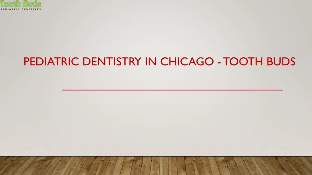 pediatric dentistry in chicago tooth buds