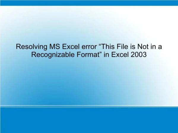Ppt ms excel error "file is not in a recognizable format"- Resolved- easy way