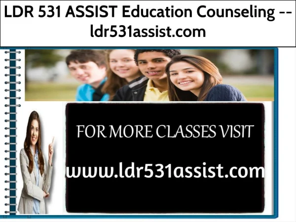 LDR 531 ASSIST Education Counseling -- ldr531assist.com