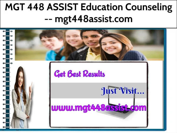MGT 448 ASSIST Education Counseling -- mgt448assist.com