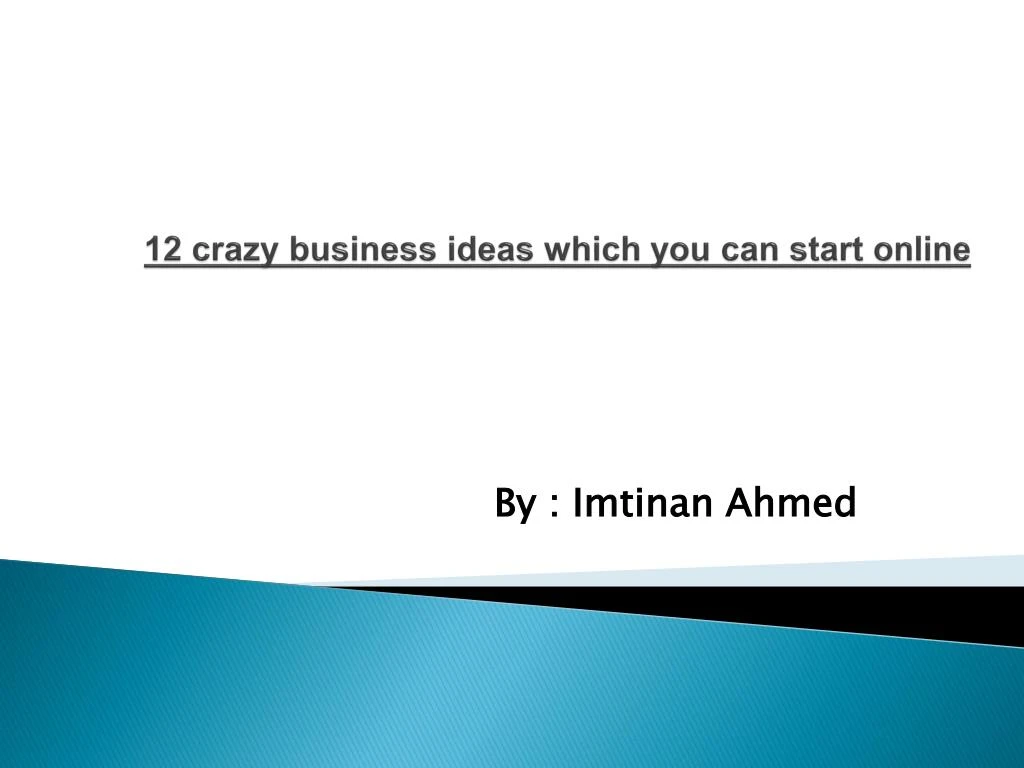 12 crazy business ideas which you can start online
