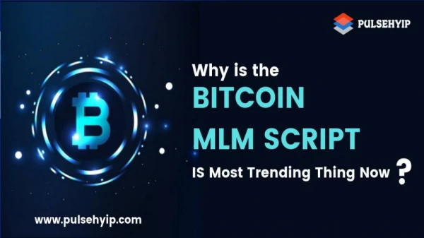 Bitcoin MLM Script - Why it is so trendy Thing Now?