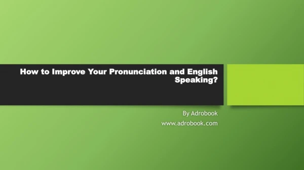 How to Improve Your Pronunciation and English Speaking?