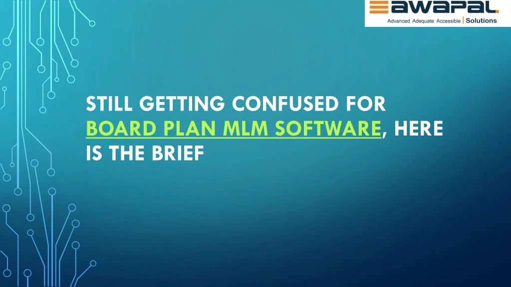 still getting confused for board plan mlm software here is the brief