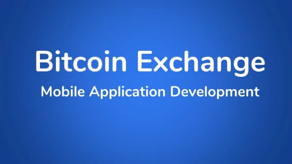 Bitcoin Exchange Mobile Application Development