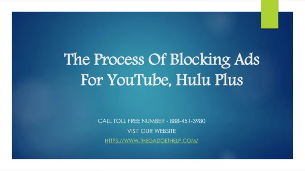 The Process Of Blocking Ads For YouTube, Hulu Plus 888-451-3980