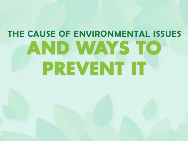 The Causes of Environmental Issues and Ways to Prevent It