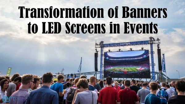 Transformation of Banners to LED Screens in Events