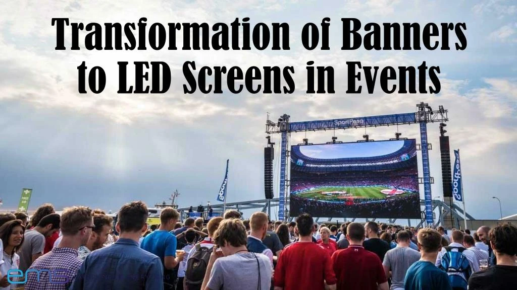 transformation of banners to led screens in events