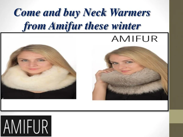 Come and buy neck warmers from Amifur these winter