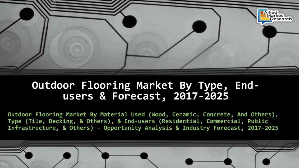 outdoor flooring market by type end users forecast 2017 2025