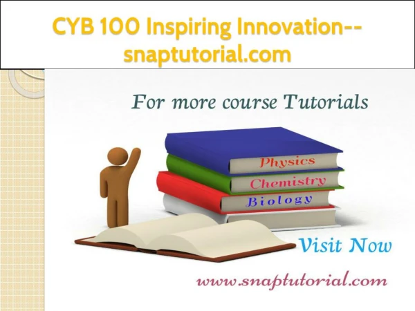 CYB 100 Inspiring Innovation--snaptutorial.com