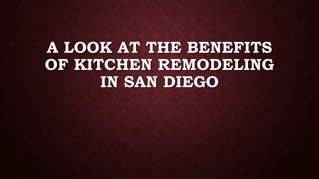 a look at the benefits of kitchen remodeling